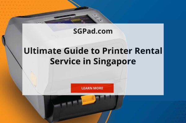Ultimate Guide to Printer Rental Services in Singapore | 2025
