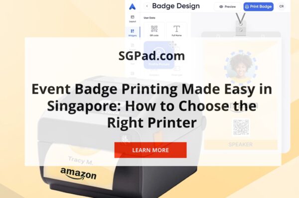 Event Badge Printing Made Easy in Singapore: How to Choose the Right Printer